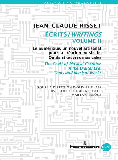 Jean-Claude Risset, Ecrits - vol. 2 : Le numérique, un nouvel artisanat pour la création musicale. Outils et œuvres musicales