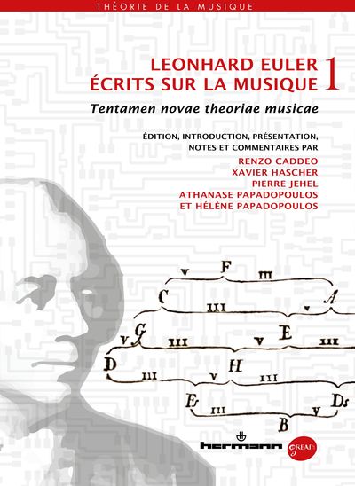Leonhard Euler, mathématicien, physicien et théoricien de la musique - vol. 1 : Testamen novae theoriae musicae ex certissimis harmoniae principiis dilucide expositae