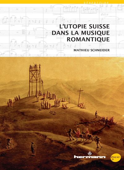 L'utopie suisse dans la musique romantique