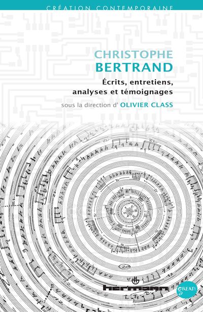 Christophe Bertrand : Écrits, entretiens, analyses et témoignages