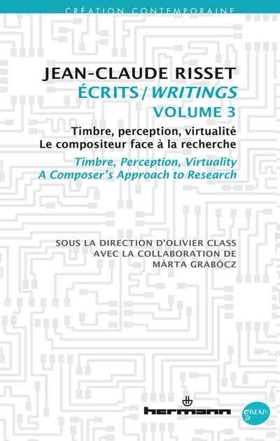 Jean-Claude Risset, Ecrits/Writings - vol. 3 : Timbre, perception, virtualité - Le compositeur face à la recherche/Timbre, Perception, Virtuality - A Composer's Approach to Research